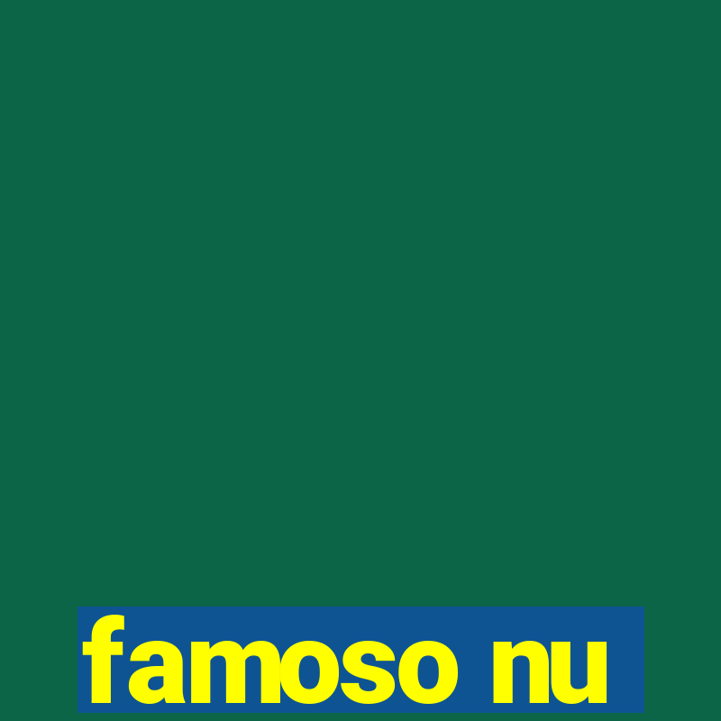 famoso nu